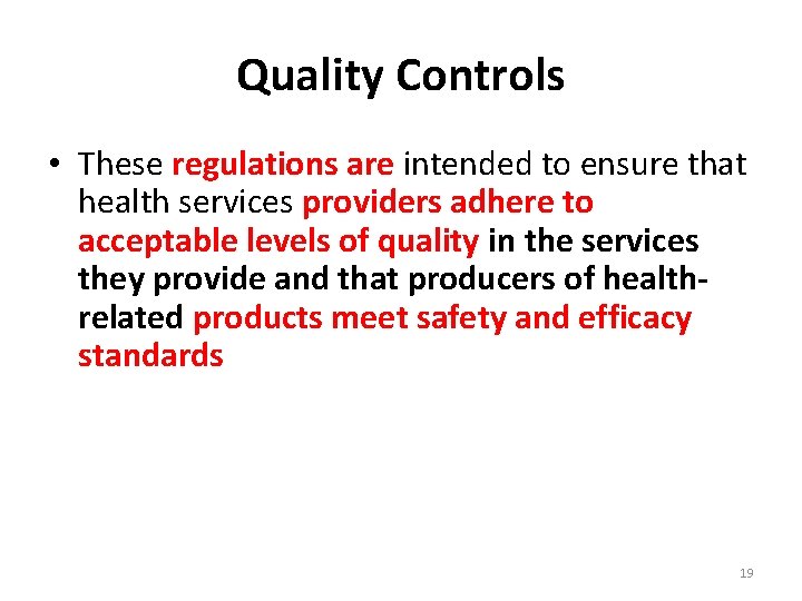 Quality Controls • These regulations are intended to ensure that health services providers adhere