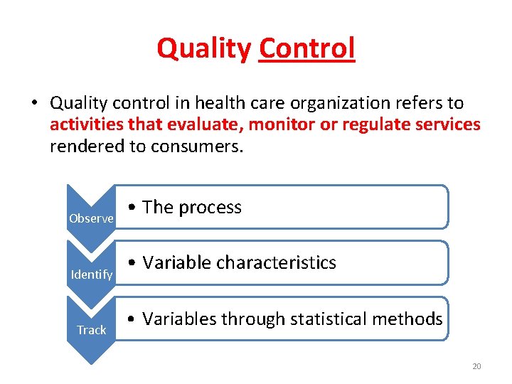 Quality Control • Quality control in health care organization refers to activities that evaluate,