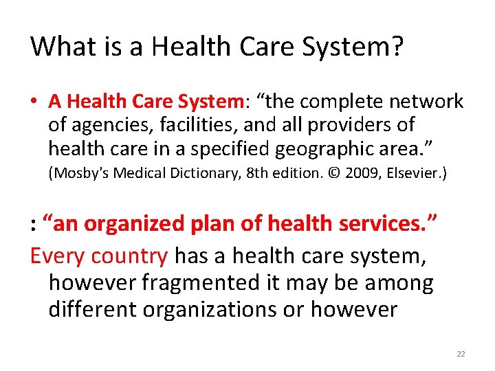 What is a Health Care System? • A Health Care System: “the complete network