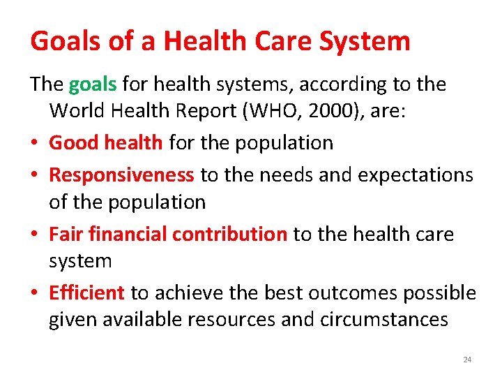 Goals of a Health Care System The goals for health systems, according to the