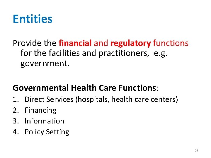 Entities Provide the financial and regulatory functions for the facilities and practitioners, e. g.