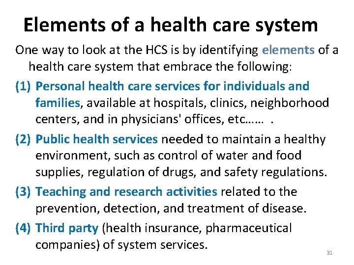Elements of a health care system One way to look at the HCS is
