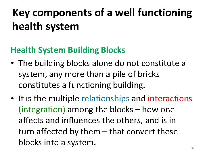 Key components of a well functioning health system Health System Building Blocks • The