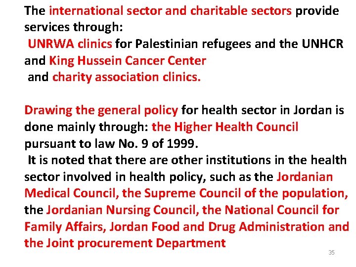 The international sector and charitable sectors provide services through: UNRWA clinics for Palestinian refugees