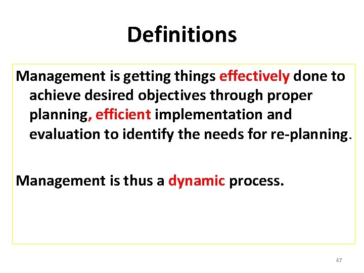 Definitions Management is getting things effectively done to achieve desired objectives through proper planning,