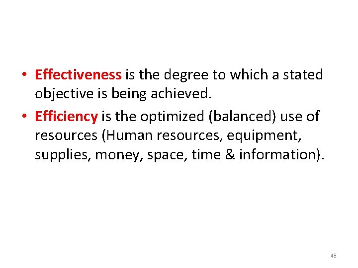  • Effectiveness is the degree to which a stated objective is being achieved.