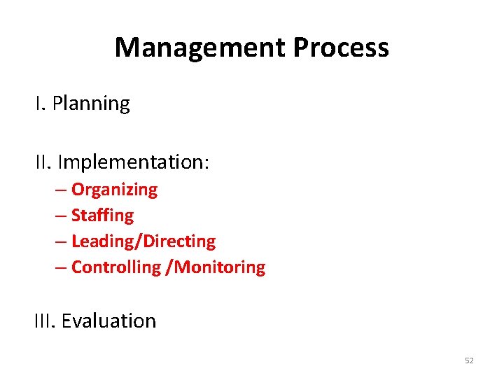 Management Process I. Planning II. Implementation: – Organizing – Staffing – Leading/Directing – Controlling