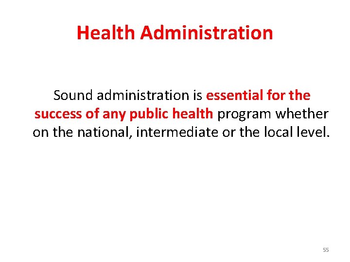 Health Administration Sound administration is essential for the success of any public health program