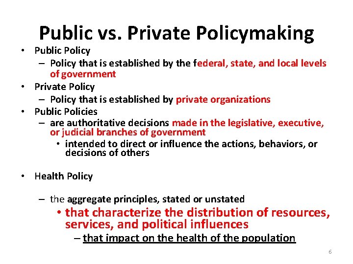 Public vs. Private Policymaking • Public Policy – Policy that is established by the