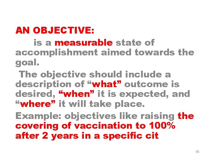 AN OBJECTIVE: is a measurable state of accomplishment aimed towards the goal. The objective