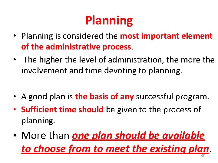 Planning • Planning is considered the most important element of the administrative process. •