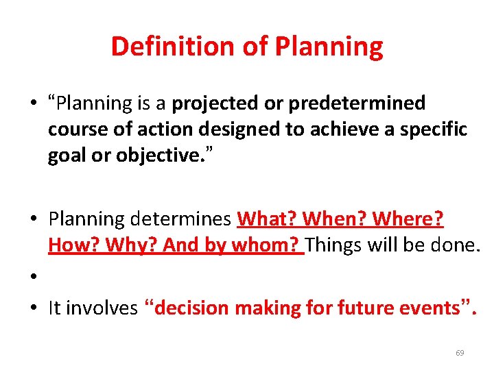 Definition of Planning • “Planning is a projected or predetermined course of action designed