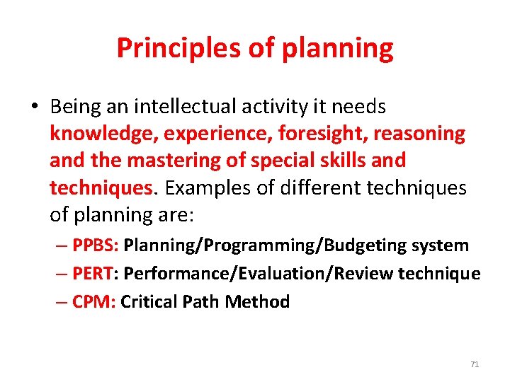 Principles of planning • Being an intellectual activity it needs knowledge, experience, foresight, reasoning