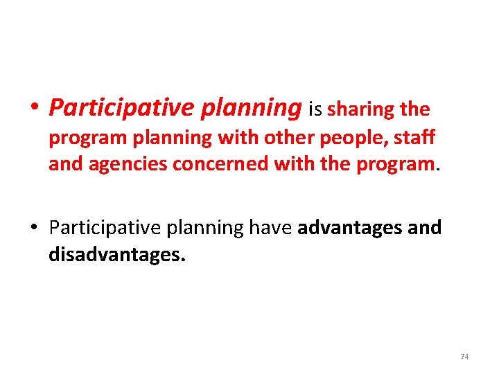  • Participative planning is sharing the program planning with other people, staff and