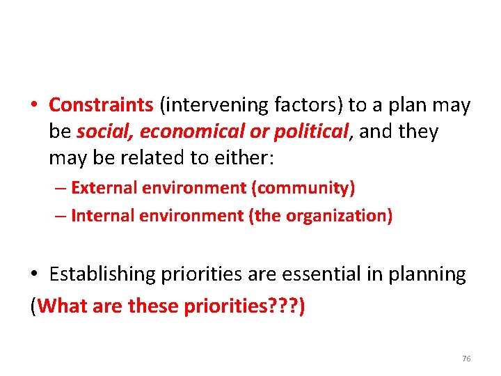  • Constraints (intervening factors) to a plan may be social, economical or political,