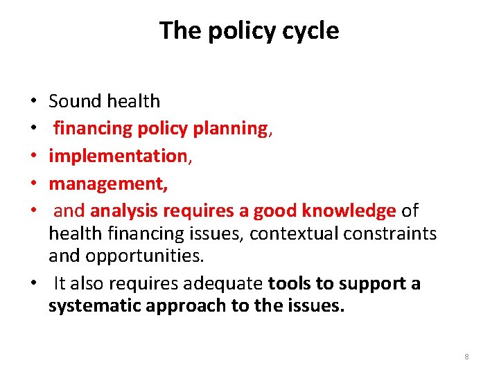 The policy cycle Sound health financing policy planning, implementation, management, and analysis requires a