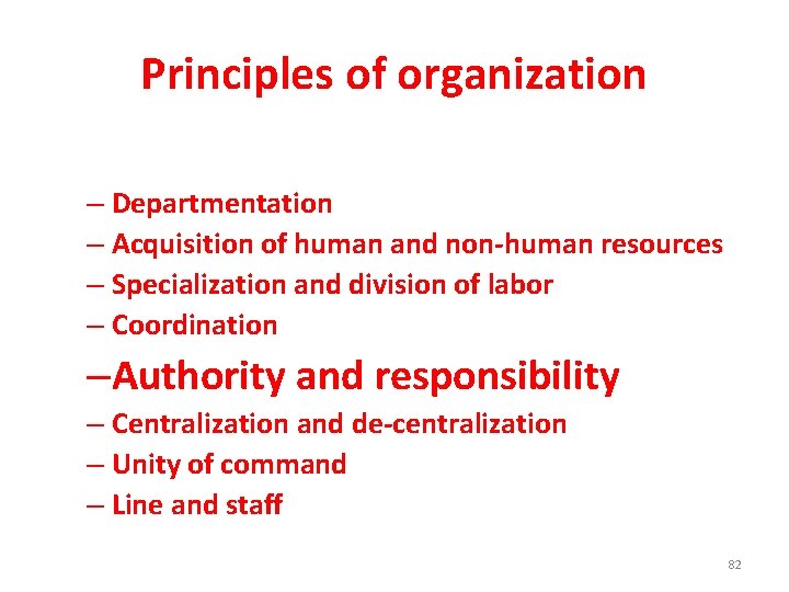 Principles of organization – Departmentation – Acquisition of human and non-human resources – Specialization