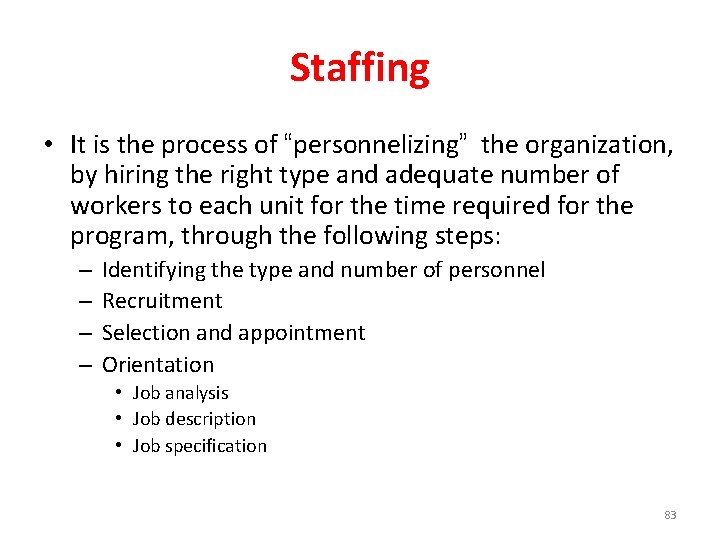 Staffing • It is the process of “personnelizing” the organization, by hiring the right