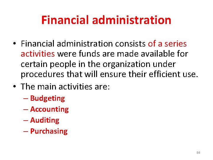 Financial administration • Financial administration consists of a series activities were funds are made
