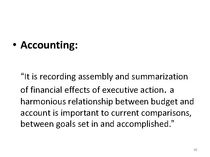  • Accounting: “It is recording assembly and summarization of financial effects of executive