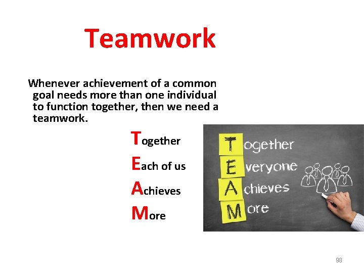 Teamwork Whenever achievement of a common goal needs more than one individual to function