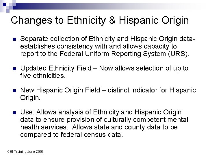 Changes to Ethnicity & Hispanic Origin n Separate collection of Ethnicity and Hispanic Origin