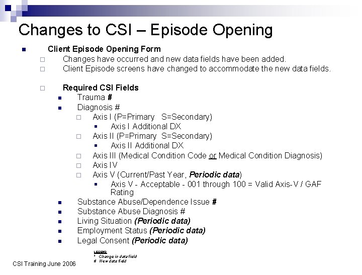 Changes to CSI – Episode Opening n Client Episode Opening Form ¨ Changes have