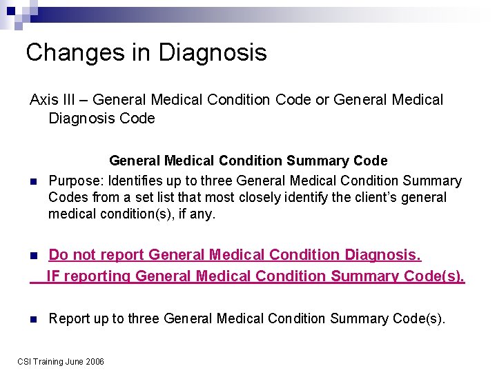 Changes in Diagnosis Axis III – General Medical Condition Code or General Medical Diagnosis