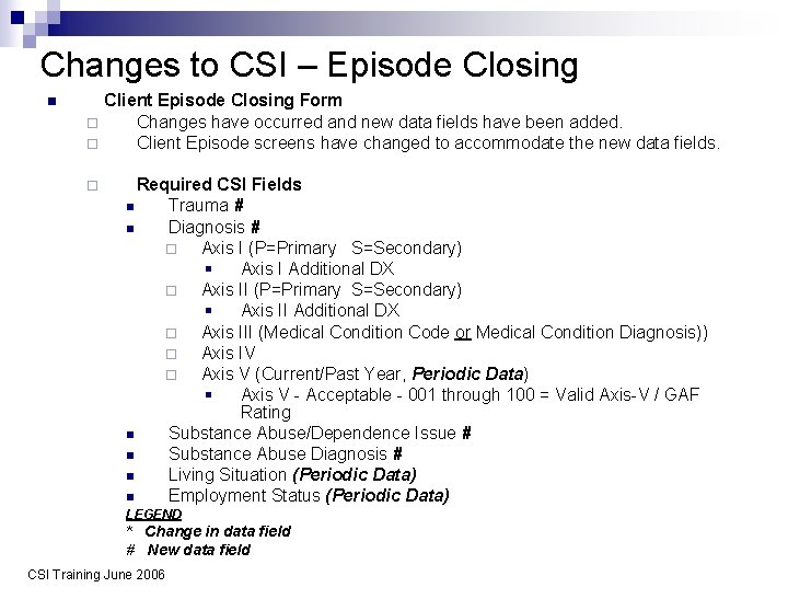 Changes to CSI – Episode Closing n Client Episode Closing Form ¨ Changes have