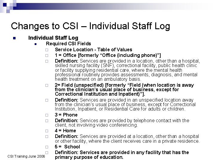 Changes to CSI – Individual Staff Log n Individual Staff Log Required CSI Fields