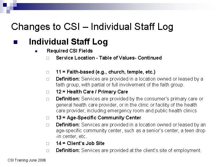 Changes to CSI – Individual Staff Log n Required CSI Fields ¨ Service Location