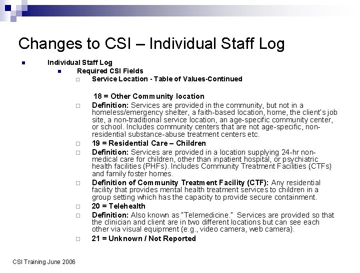 Changes to CSI – Individual Staff Log n Required CSI Fields ¨ Service Location