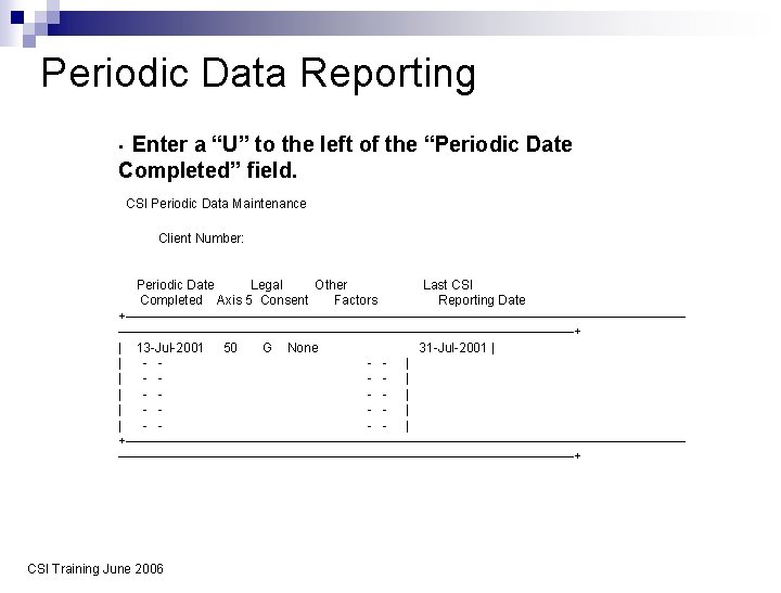 Periodic Data Reporting Enter a “U” to the left of the “Periodic Date Completed”