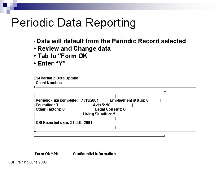 Periodic Data Reporting • Data will default from the Periodic Record selected • Review