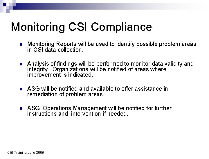 Monitoring CSI Compliance n Monitoring Reports will be used to identify possible problem areas