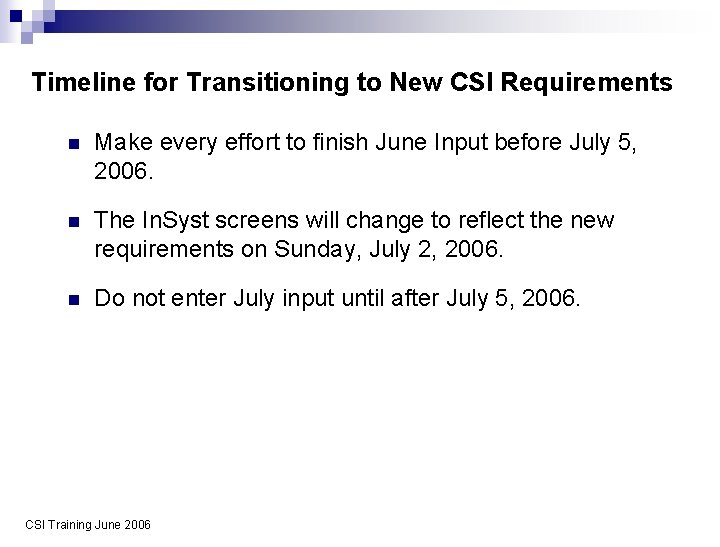 Timeline for Transitioning to New CSI Requirements n Make every effort to finish June