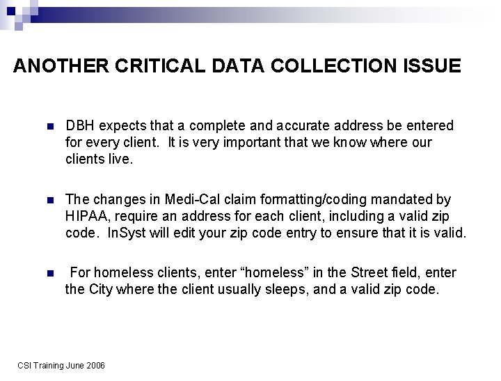 ANOTHER CRITICAL DATA COLLECTION ISSUE n DBH expects that a complete and accurate address