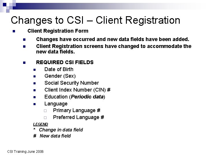 Changes to CSI – Client Registration Form n n Changes have occurred and new