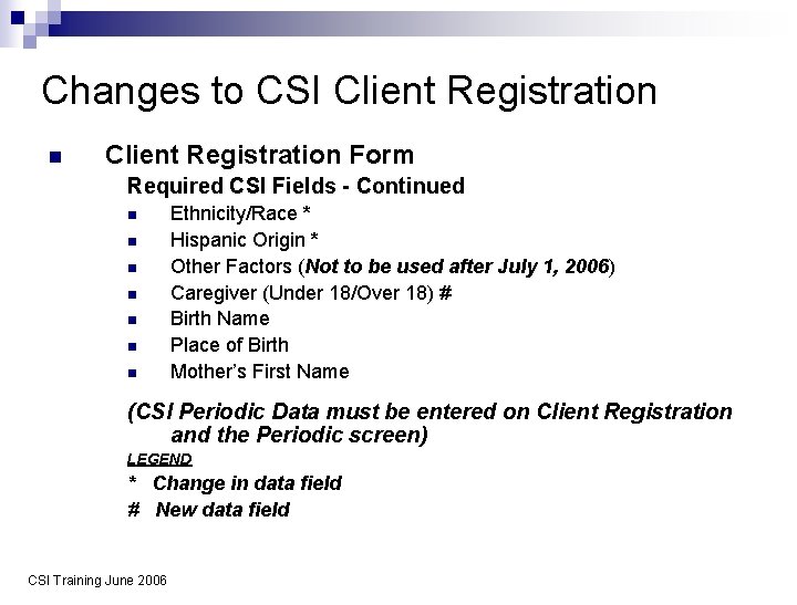 Changes to CSI Client Registration n Client Registration Form Required CSI Fields - Continued