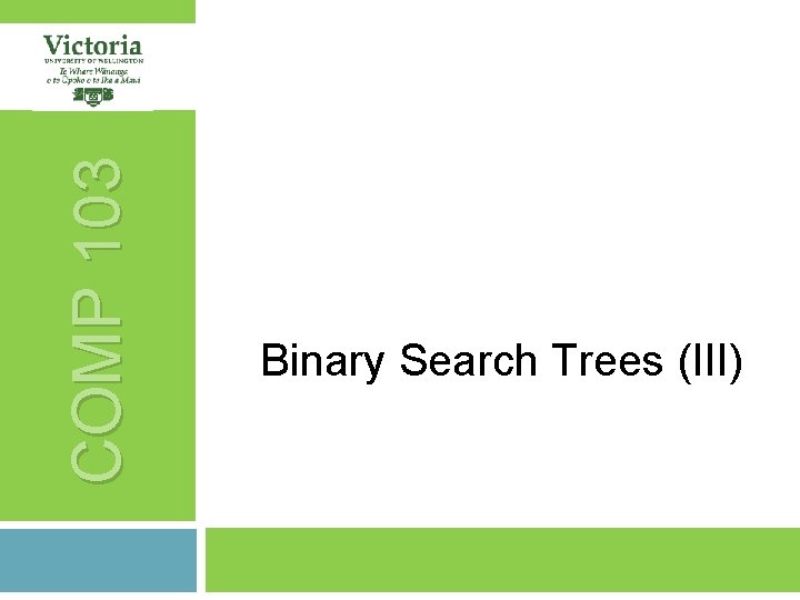 COMP 103 Binary Search Trees (III) 
