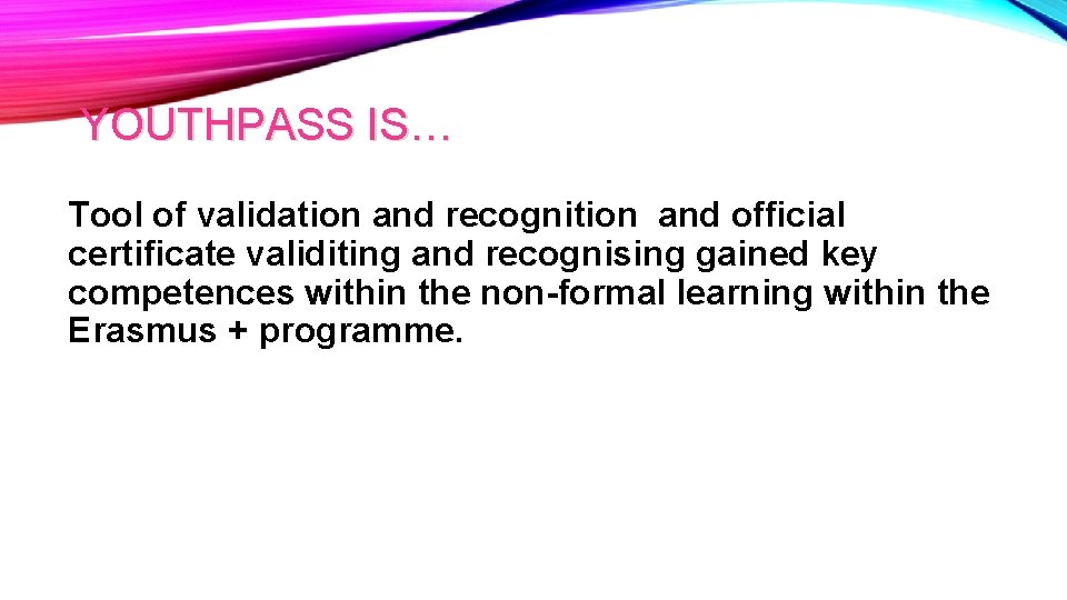 YOUTHPASS IS… Tool of validation and recognition and official certificate validiting and recognising gained