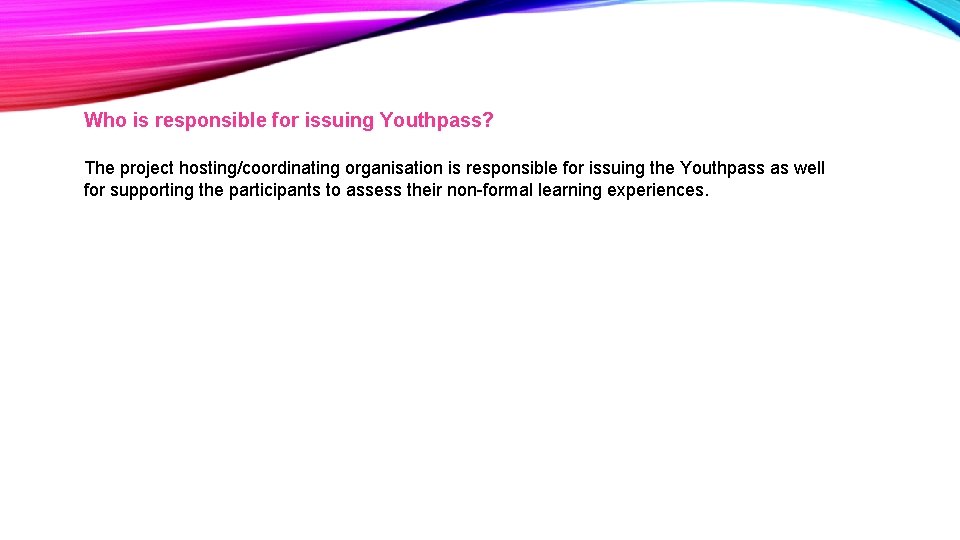 Who is responsible for issuing Youthpass? The project hosting/coordinating organisation is responsible for issuing