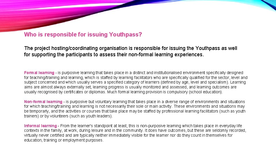 Who is responsible for issuing Youthpass? The project hosting/coordinating organisation is responsible for issuing