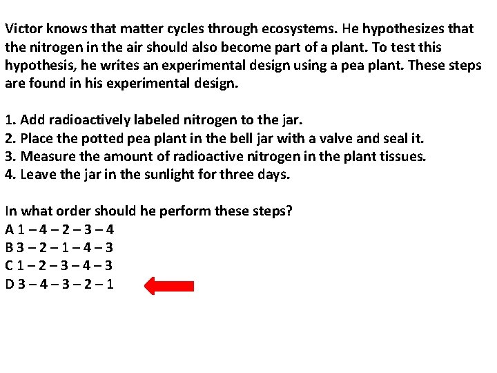 Victor knows that matter cycles through ecosystems. He hypothesizes that the nitrogen in the Victor knows that matter cycles through ecosystems. He hypothesizes that the nitrogen in the