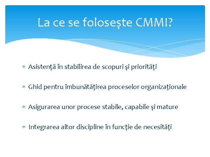 La ce se folosește CMMI? Asistență în stabilirea de scopuri și priorități Ghid pentru