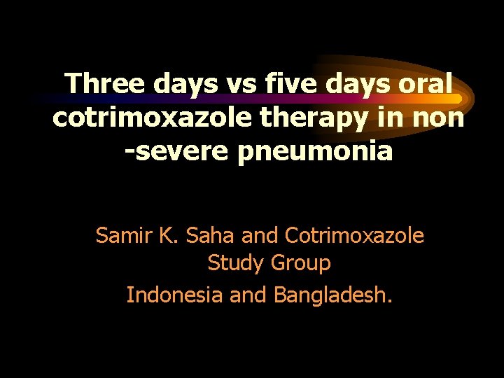 Three days vs five days oral cotrimoxazole therapy in non -severe pneumonia Samir K.