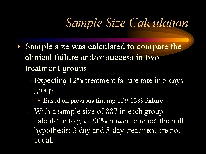 Sample Size Calculation • Sample size was calculated to compare the clinical failure and/or