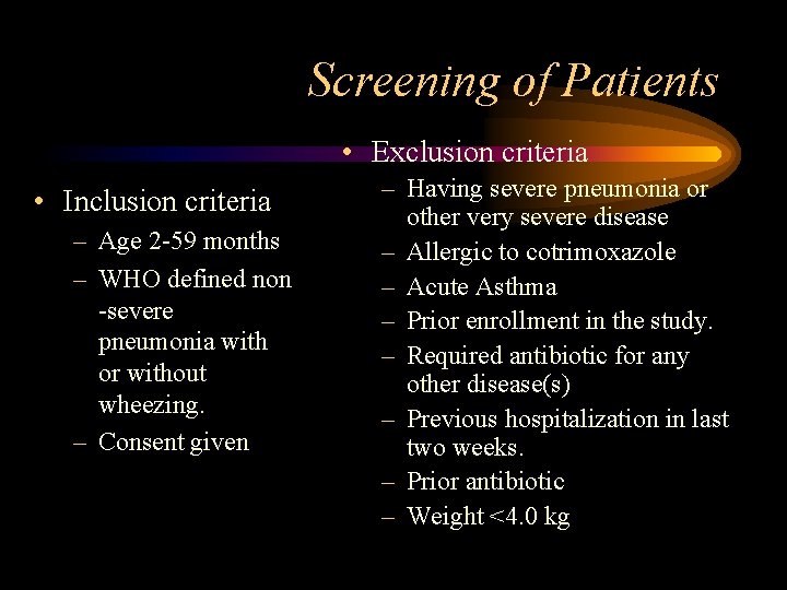 Screening of Patients • Exclusion criteria • Inclusion criteria – Age 2 -59 months