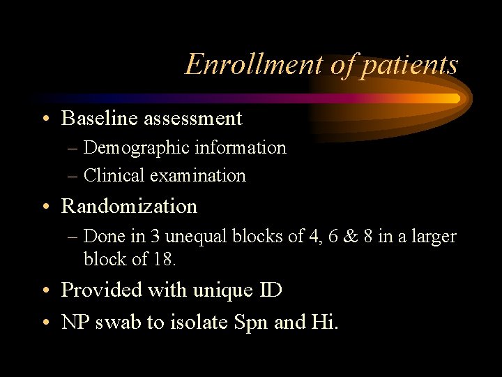 Enrollment of patients • Baseline assessment – Demographic information – Clinical examination • Randomization