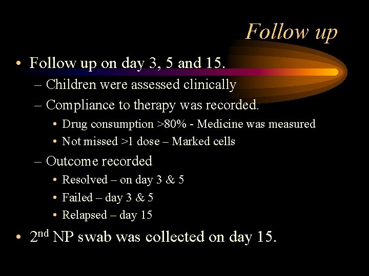 Follow up • Follow up on day 3, 5 and 15. – Children were